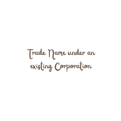 Trade Name under an existing Corporation